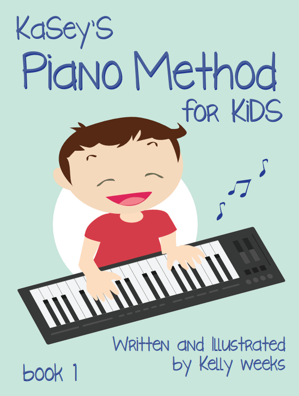 Kasey's Piano Method for Kids - Learning Book for Children